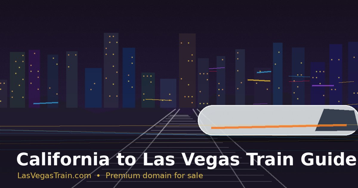 California to Las Vegas Train Guide for Future Travelers